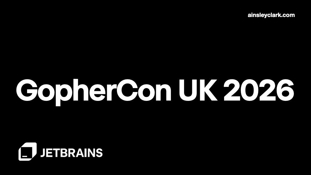 GopherCon UK 2026 - ainsley clark